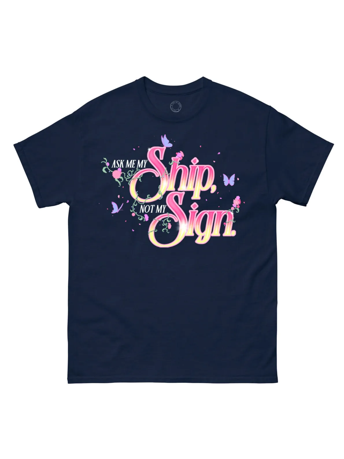 Ask Me My Ship, Not My Sign Unisex T-Shirt